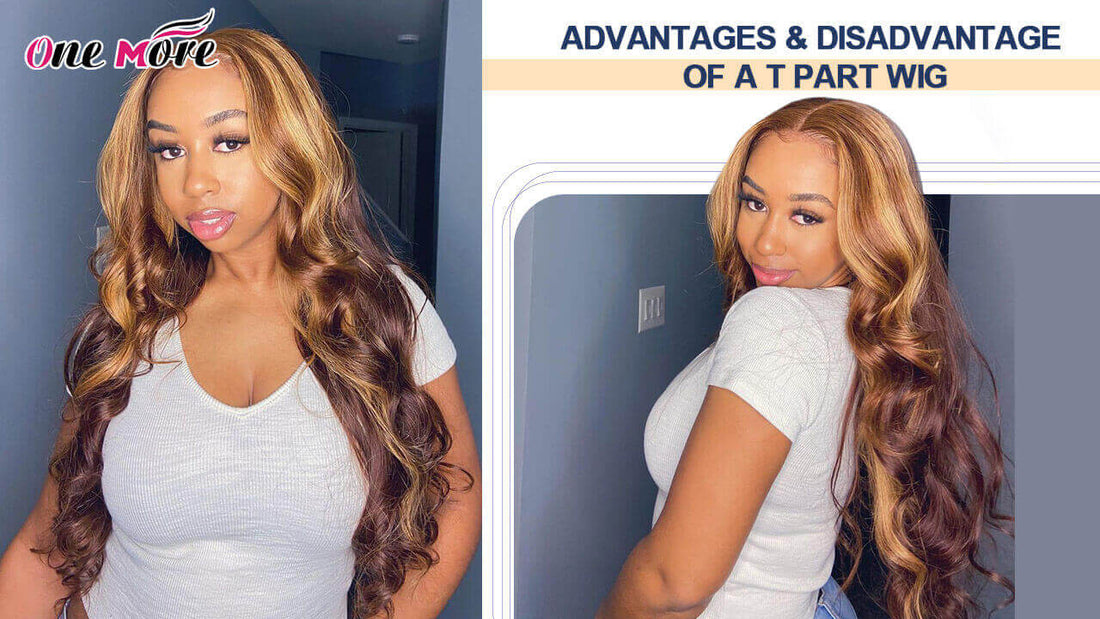 Advantages & Disadvantage of a T part Wig