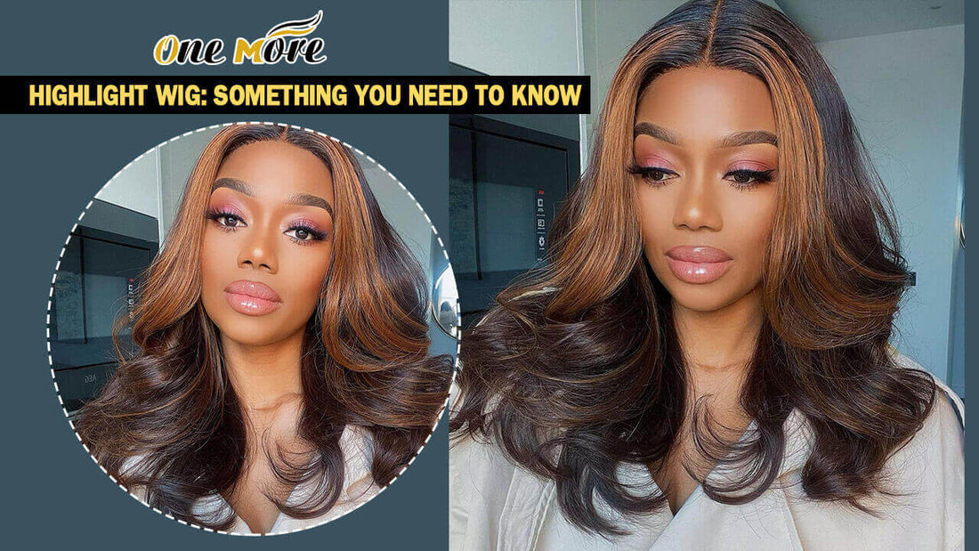 Highlight Wig: Something You Need To Know