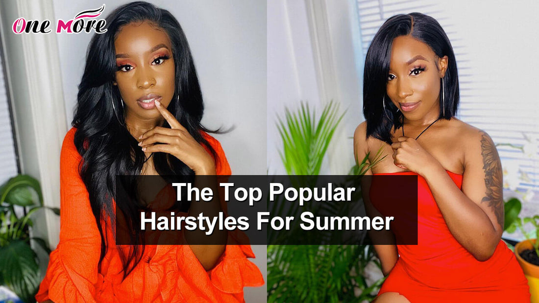The Top Popular Hairstyles For Summer
