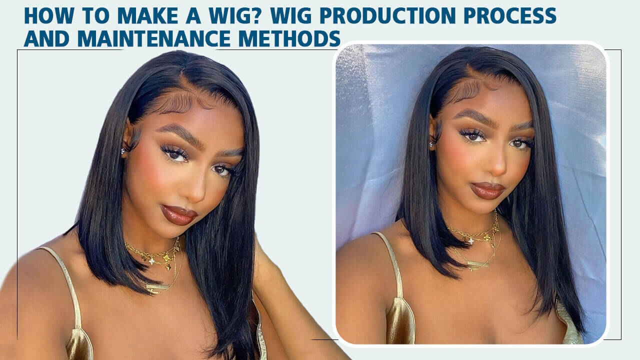 How to make a wig? Wig production process and maintenance methods ...