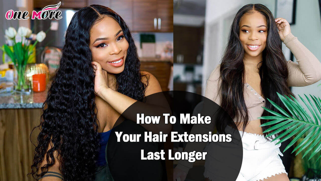 How To Make Your Hair Extensions Last Longer