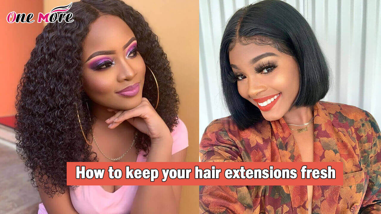 How to keep your hair extensions fresh