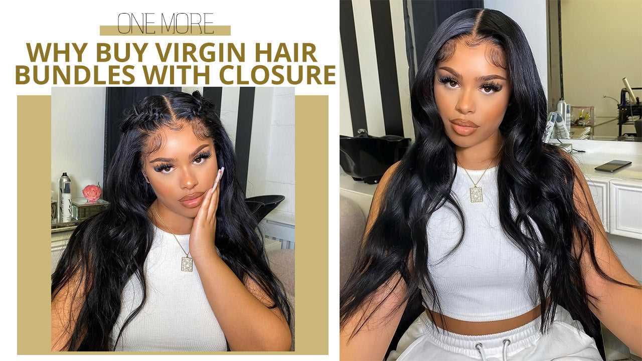 Why Buy Virgin Hair Bundles With Closure