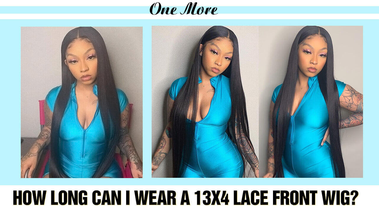 How long can I wear a 13x4 lace front wig?