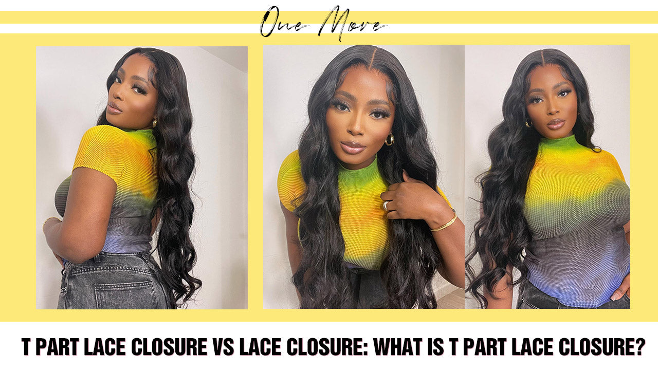 T Part Lace Closure Vs Lace Closure: What Is T Part Lace Closure?