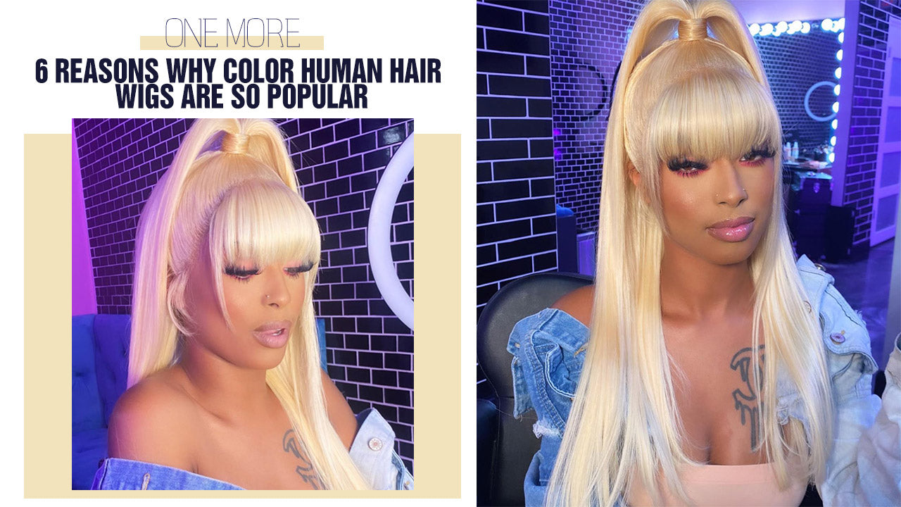 6 Reasons Why Color Human Hair Wigs Are So Popular