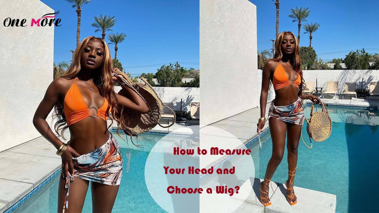 How to Measure Your Head and Choose a Wig?