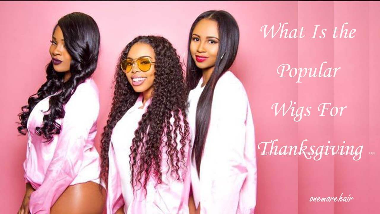 What Is the Popular Wigs For Thanksgiving