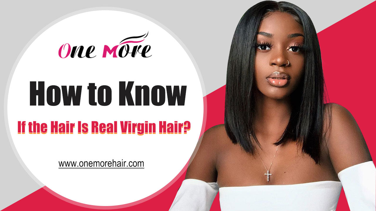 How to Know If the Hair Is Real Virgin Hair?