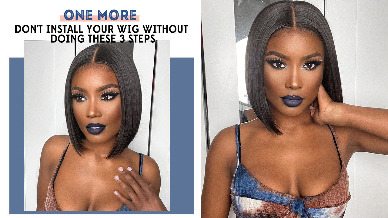 Don't Install Your Wig Without Doing These 3 Steps