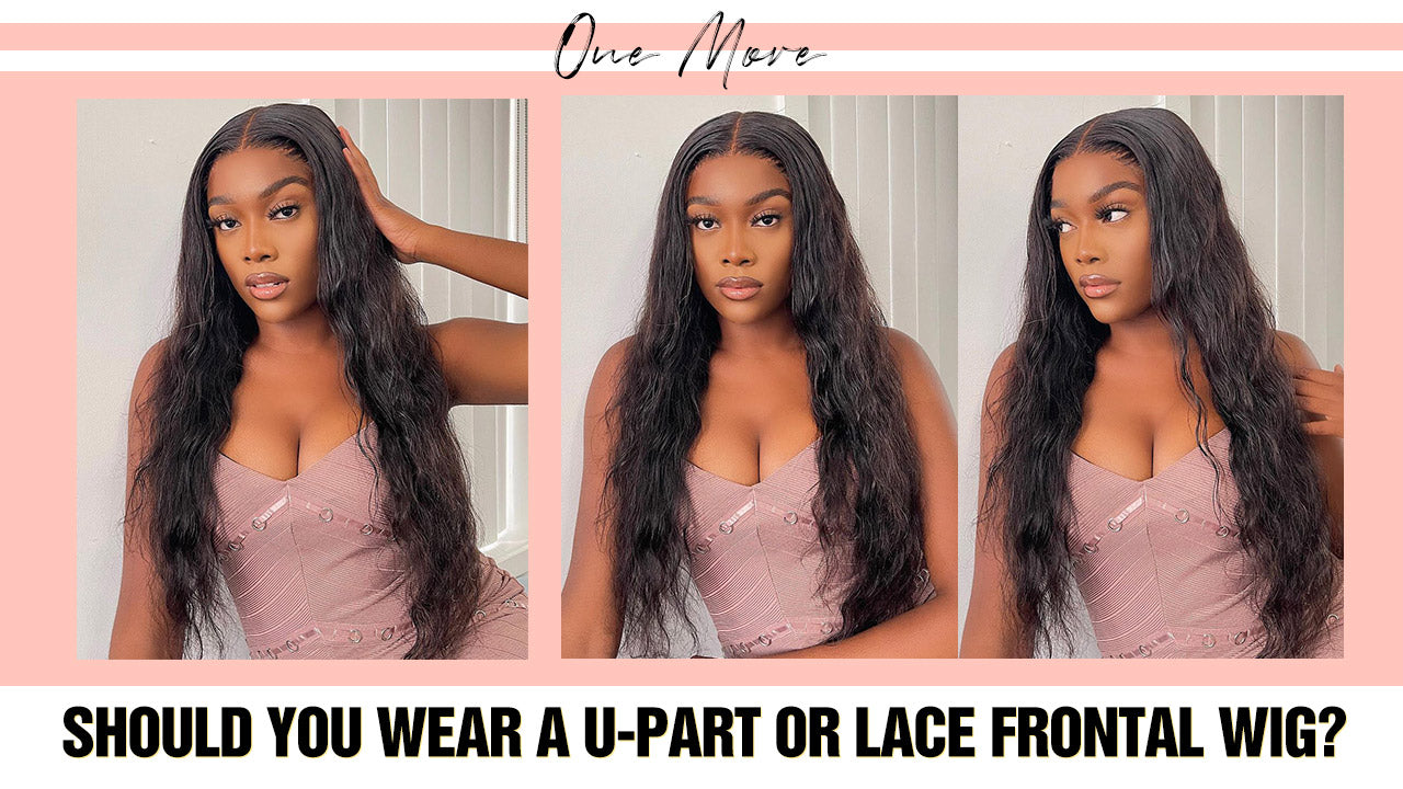 Should You Wear A U-Part or Lace Frontal Wig?
