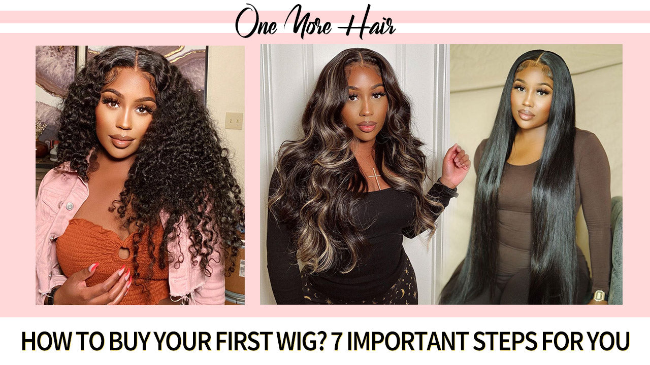 How To Buy Your First Wig? 7 Important Steps For You