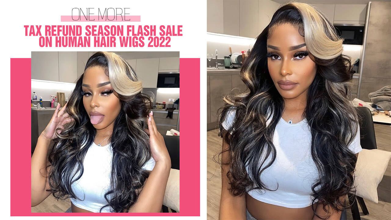 Tax Refund Season Flash Sale on Human Hair Wigs 2022