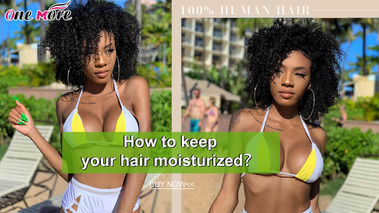 How to keep your hair moisturized？